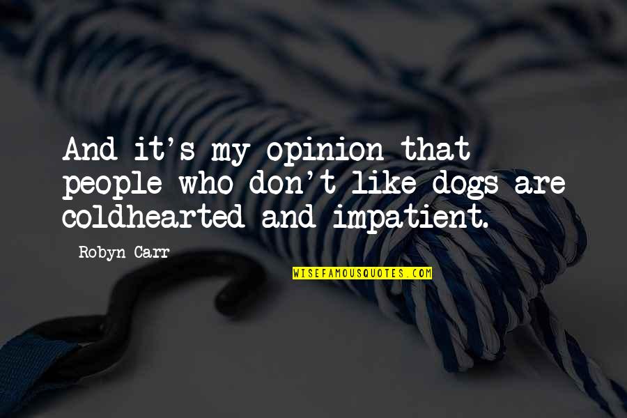 Caricef Quotes By Robyn Carr: And it's my opinion that people who don't