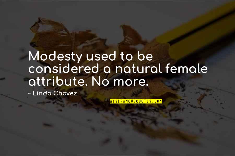 Cariche Dello Quotes By Linda Chavez: Modesty used to be considered a natural female