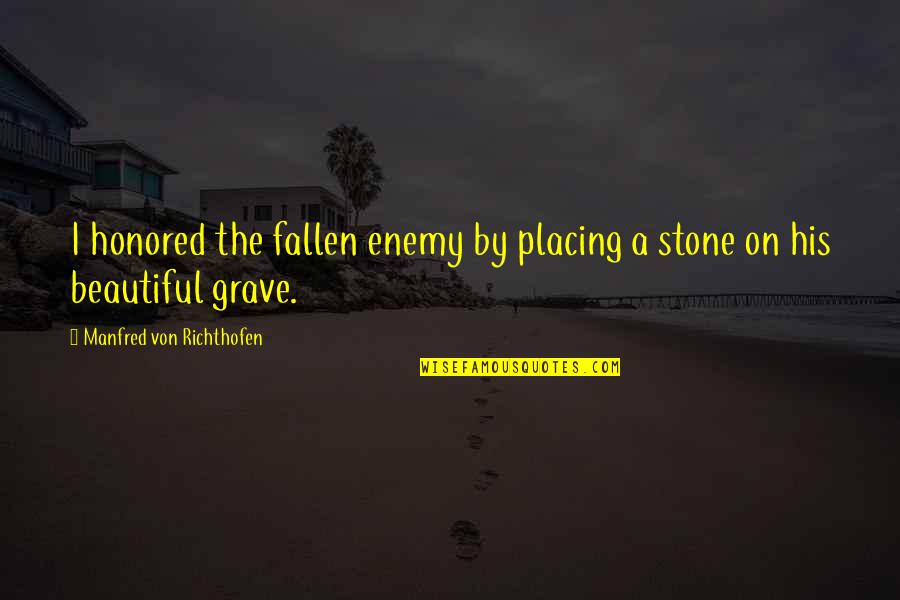 Caricheo Quotes By Manfred Von Richthofen: I honored the fallen enemy by placing a Caricheo Quotes By Manfred Von Richthofen: I honored the fallen enemy by placing a