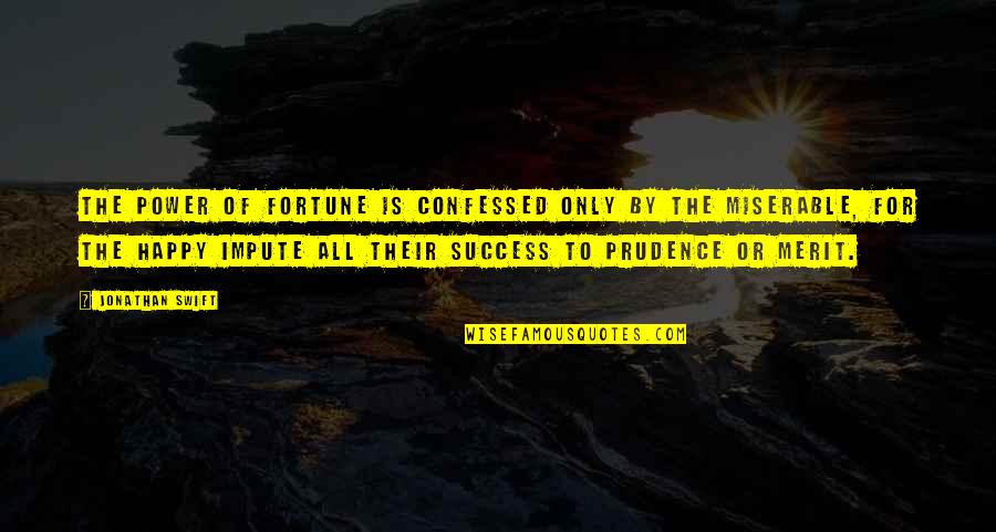 Caricio Island Quotes By Jonathan Swift: The power of fortune is confessed only by