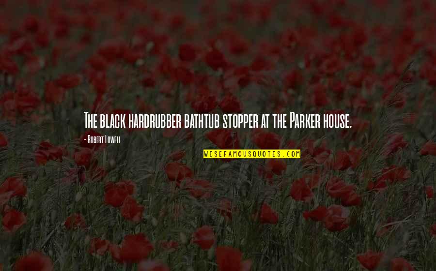 Caricom Quotes By Robert Lowell: The black hardrubber bathtub stopper at the Parker Caricom Quotes By Robert Lowell: The black hardrubber bathtub stopper at the Parker