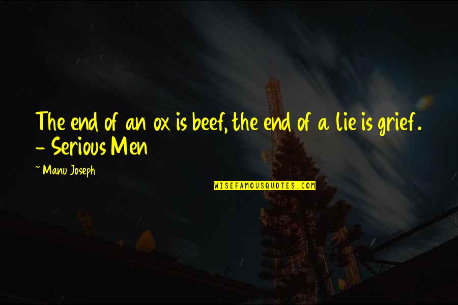 Cariddi Sicily Quotes By Manu Joseph: The end of an ox is beef, the