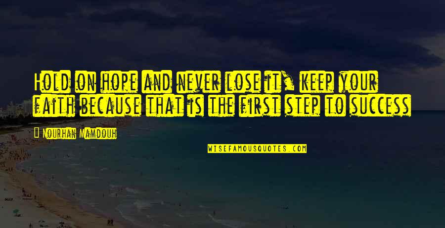 Carified Quotes By Nourhan Mamdouh: Hold on hope and never lose it, keep