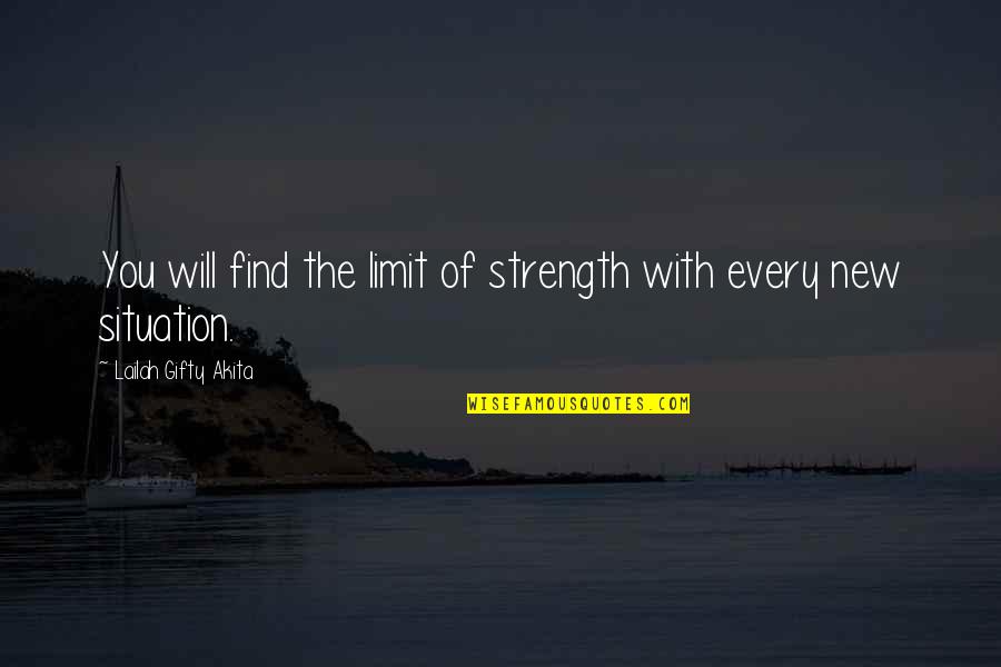 Carilah Pasangan Quotes By Lailah Gifty Akita: You will find the limit of strength with