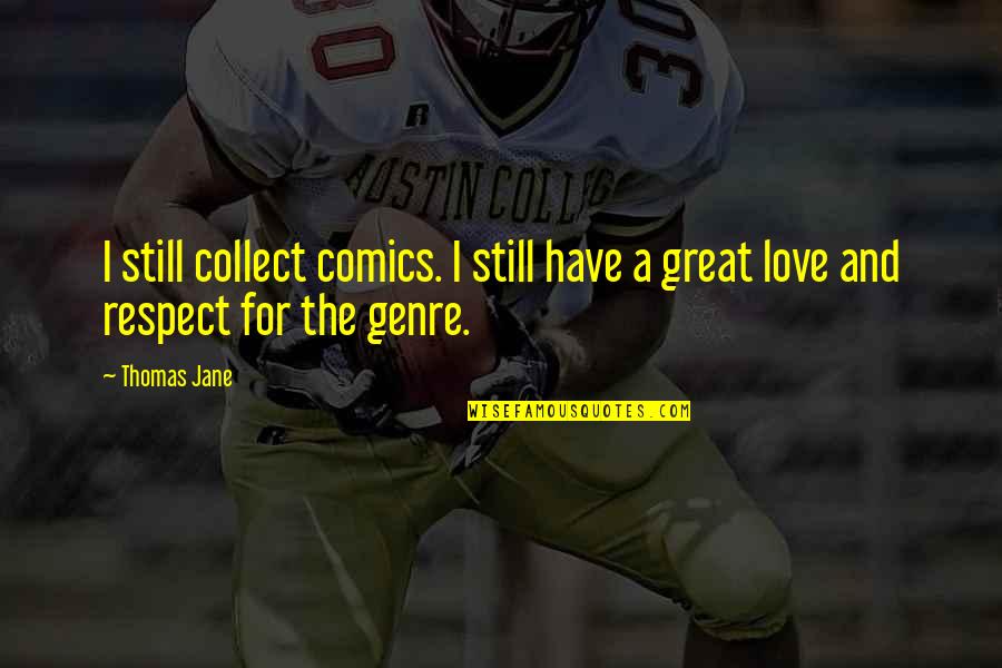 Carilion Quotes By Thomas Jane: I still collect comics. I still have a