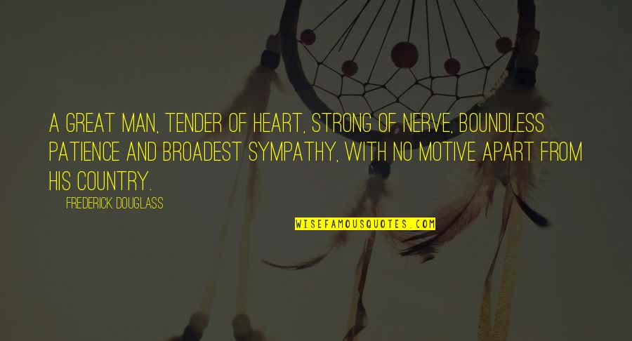 Carilynne Quotes By Frederick Douglass: A great man, tender of heart, strong of Carilynne Quotes By Frederick Douglass: A great man, tender of heart, strong of