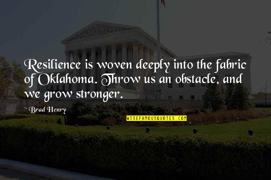 Carina Quotes By Brad Henry: Resilience is woven deeply into the fabric of