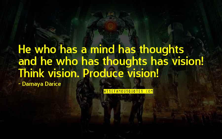 Carindale Quotes By Darnaya Darice: He who has a mind has thoughts and Carindale Quotes By Darnaya Darice: He who has a mind has thoughts and