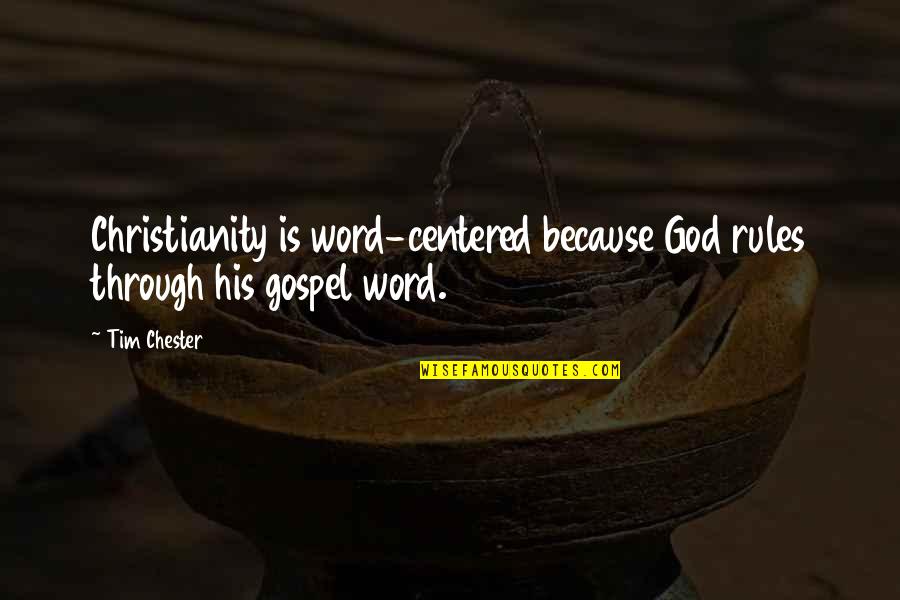 Carindale Quotes By Tim Chester: Christianity is word-centered because God rules through his