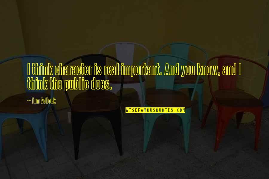 Carine Mccandless Quotes By Tom Selleck: I think character is real important. And you