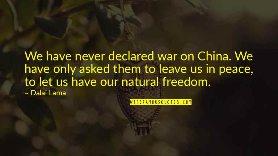 Caring About Someone Picture Quotes By Dalai Lama: We have never declared war on China. We