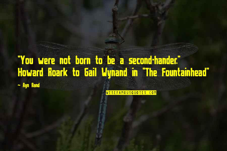 Caring About Someone Quotes By Ayn Rand: "You were not born to be a second-hander."