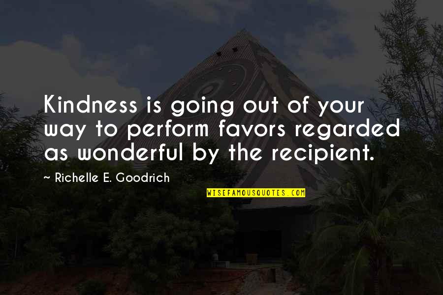 Caring And Kindness Quotes By Richelle E. Goodrich: Kindness is going out of your way to