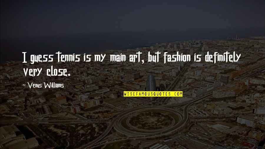 Caring For A Child Quote Quotes By Venus Williams: I guess tennis is my main art, but Caring For A Child Quote Quotes By Venus Williams: I guess tennis is my main art, but