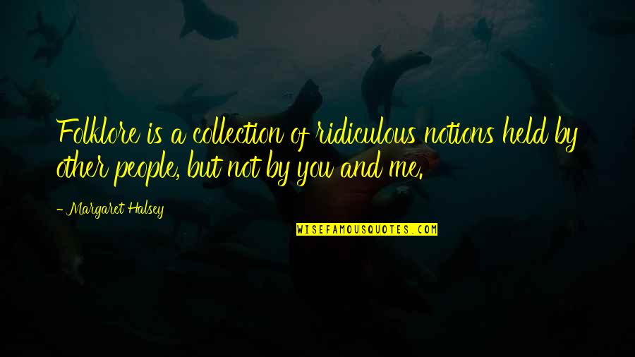 Caring For Aging Parents Quotes By Margaret Halsey: Folklore is a collection of ridiculous notions held Caring For Aging Parents Quotes By Margaret Halsey: Folklore is a collection of ridiculous notions held