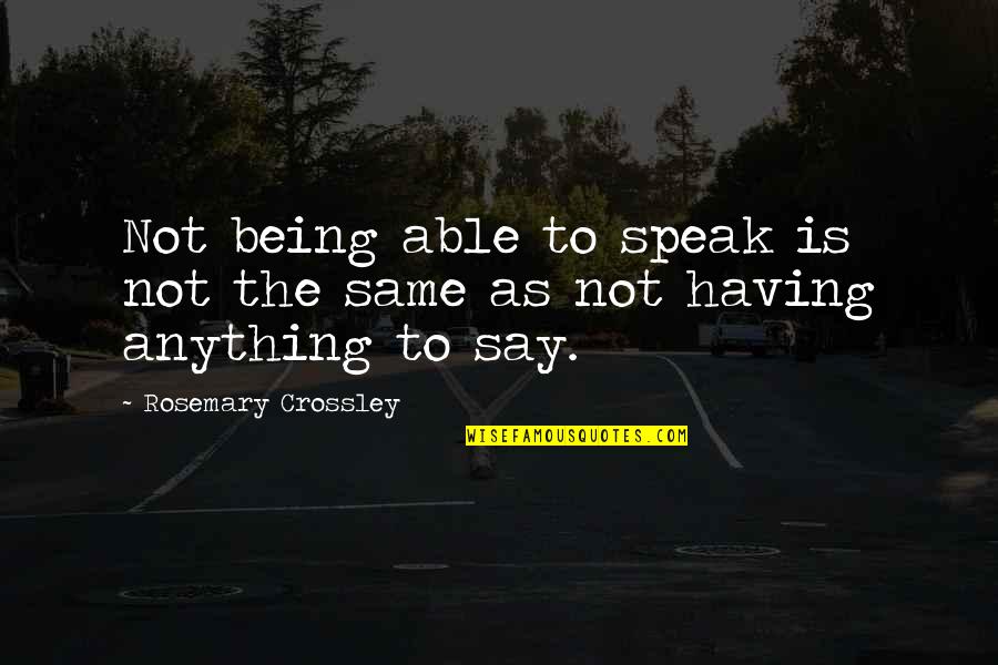 Caring For Aging Parents Quotes By Rosemary Crossley: Not being able to speak is not the