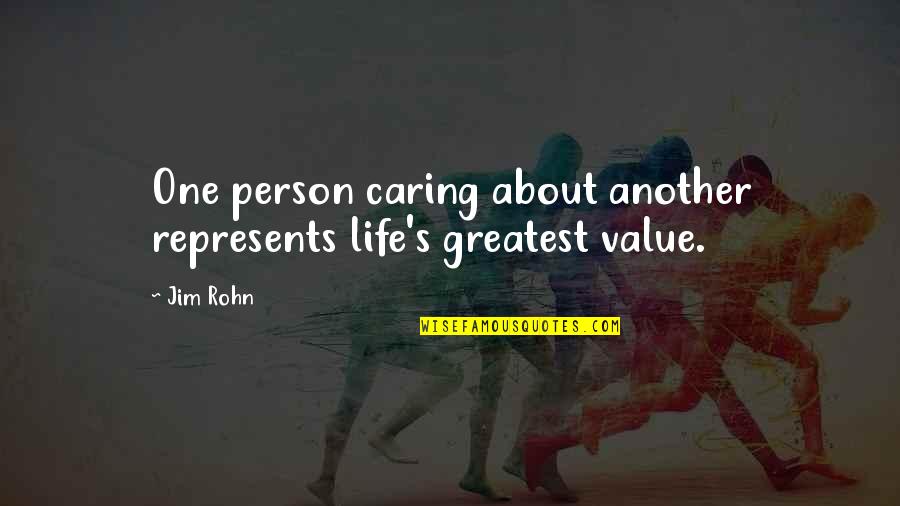 Caring For Another Person Quotes By Jim Rohn: One person caring about another represents life's greatest