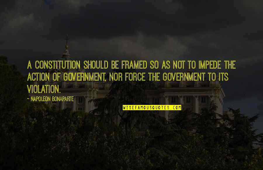 Caring For Family And Friends Quotes By Napoleon Bonaparte: A constitution should be framed so as not