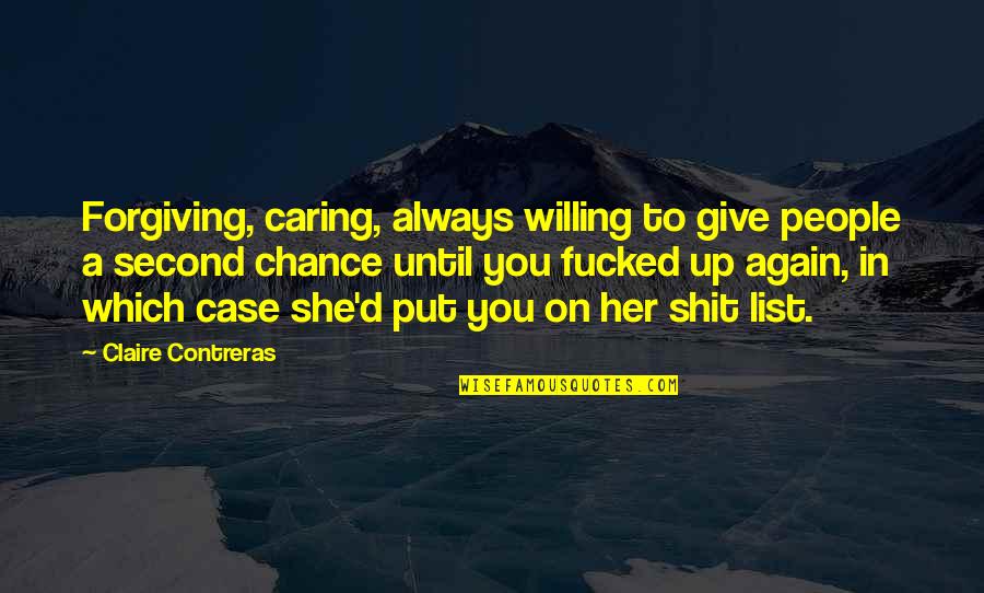 Caring For Her Quotes By Claire Contreras: Forgiving, caring, always willing to give people a