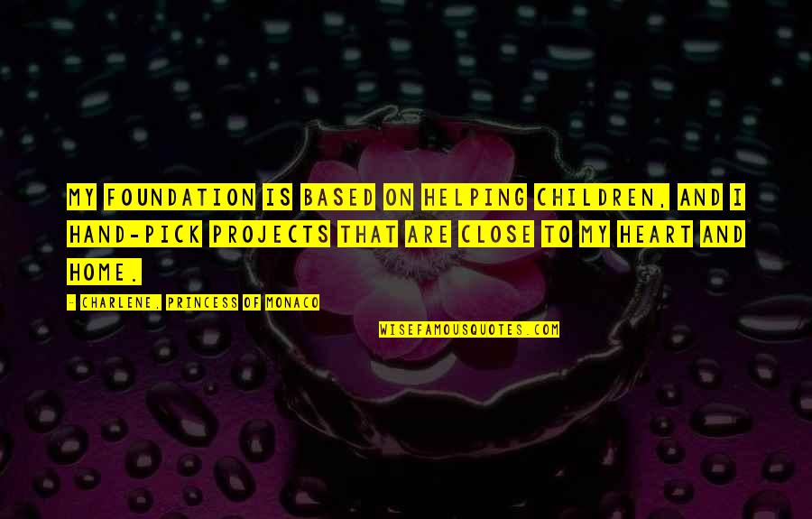Caring For Mother Quotes By Charlene, Princess Of Monaco: My foundation is based on helping children, and Caring For Mother Quotes By Charlene, Princess Of Monaco: My foundation is based on helping children, and