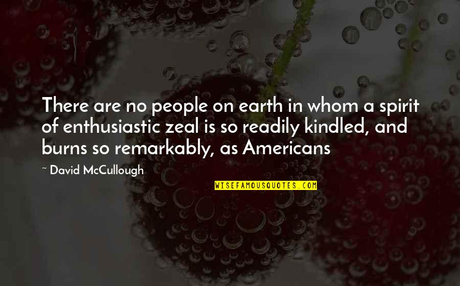 Caring For Others Before Yourself Quotes By David McCullough: There are no people on earth in whom