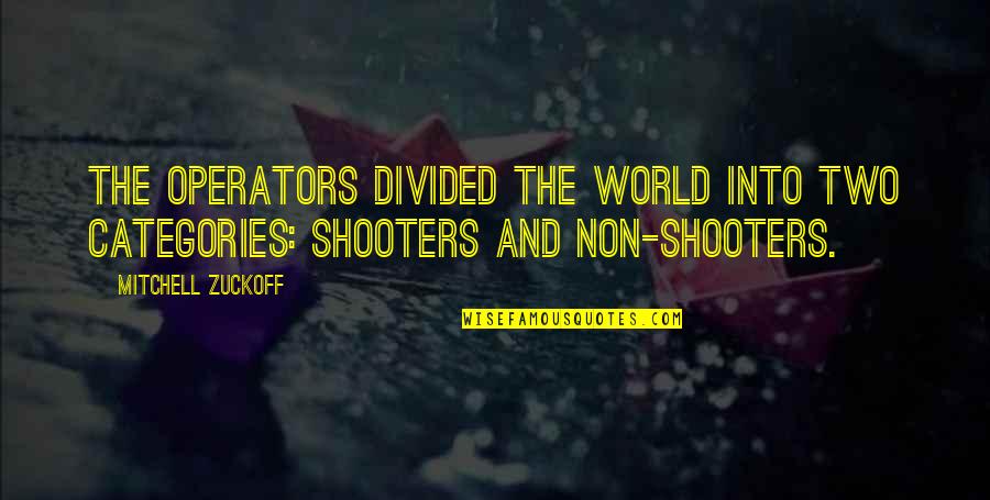 Caring For Seniors Quotes By Mitchell Zuckoff: The operators divided the world into two categories: