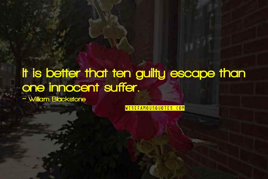 Caring For Someone More Than Yourself Quotes By William Blackstone: It is better that ten guilty escape than