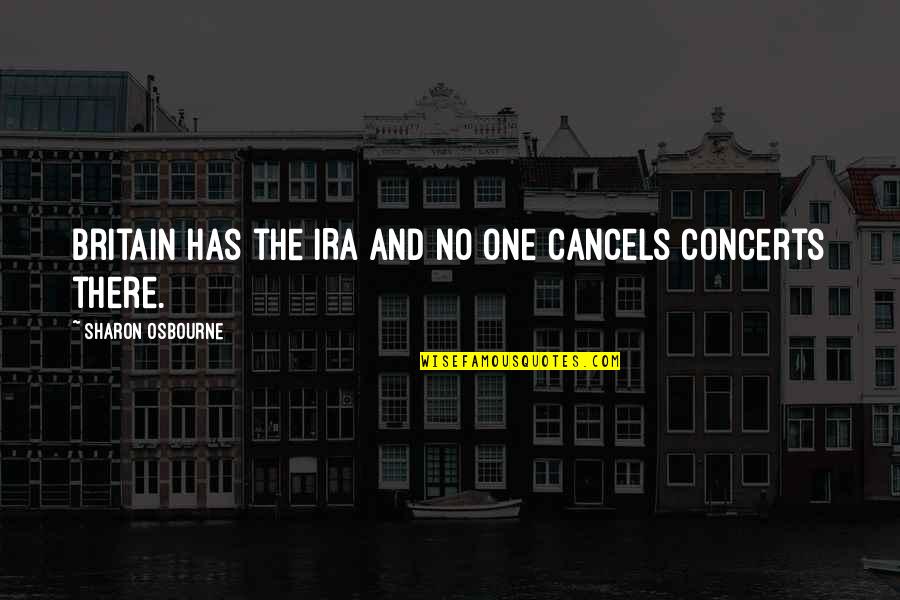 Caring For Someone No Matter What Quotes By Sharon Osbourne: Britain has the IRA and no one cancels