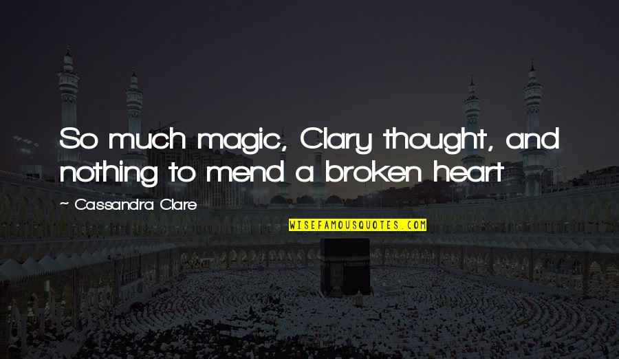 Caring For Someone With Cancer Quotes By Cassandra Clare: So much magic, Clary thought, and nothing to Caring For Someone With Cancer Quotes By Cassandra Clare: So much magic, Clary thought, and nothing to