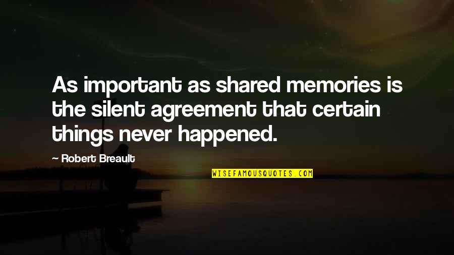 Caring For Someone You Like Quotes By Robert Breault: As important as shared memories is the silent