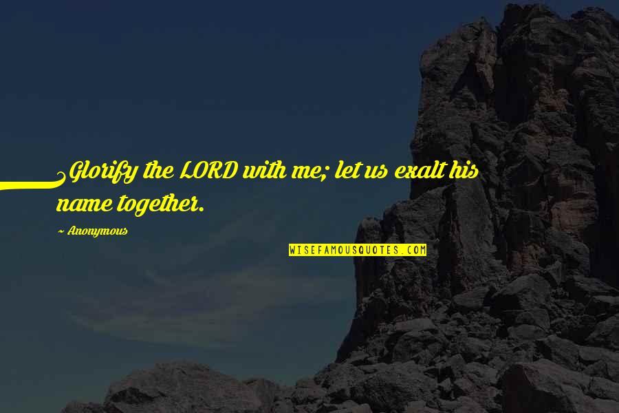 Caring For The Poor And Needy Quotes By Anonymous: 3Glorify the LORD with me; let us exalt