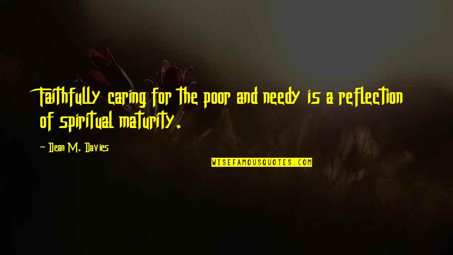 Caring For The Poor And Needy Quotes By Dean M. Davies: Faithfully caring for the poor and needy is