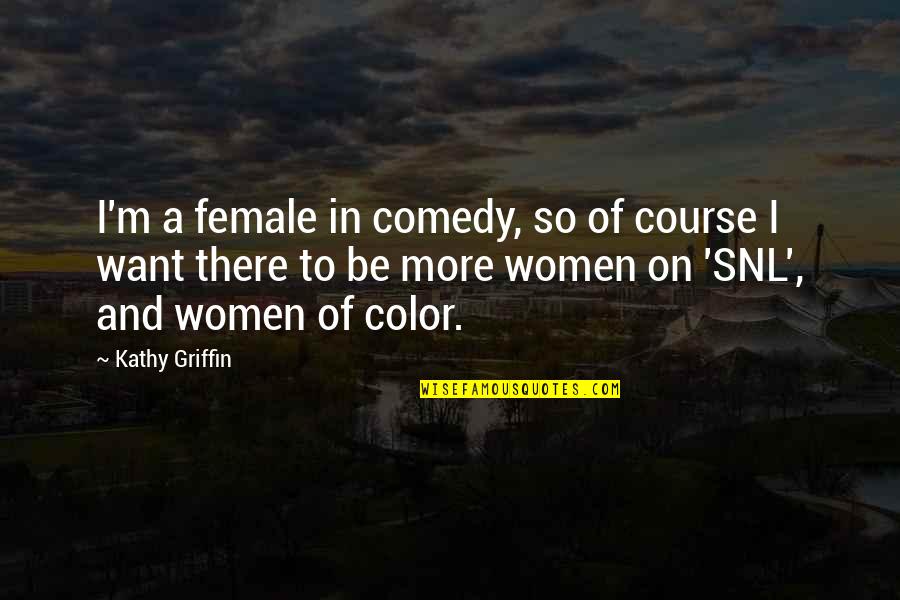 Caring For Your Boyfriend Quotes By Kathy Griffin: I'm a female in comedy, so of course