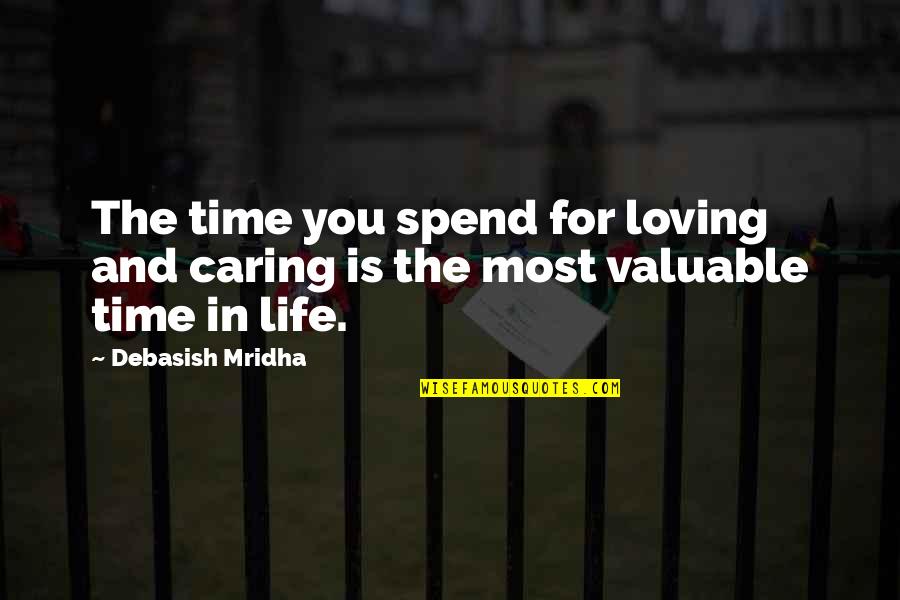 Caring Love Quotes Quotes By Debasish Mridha: The time you spend for loving and caring