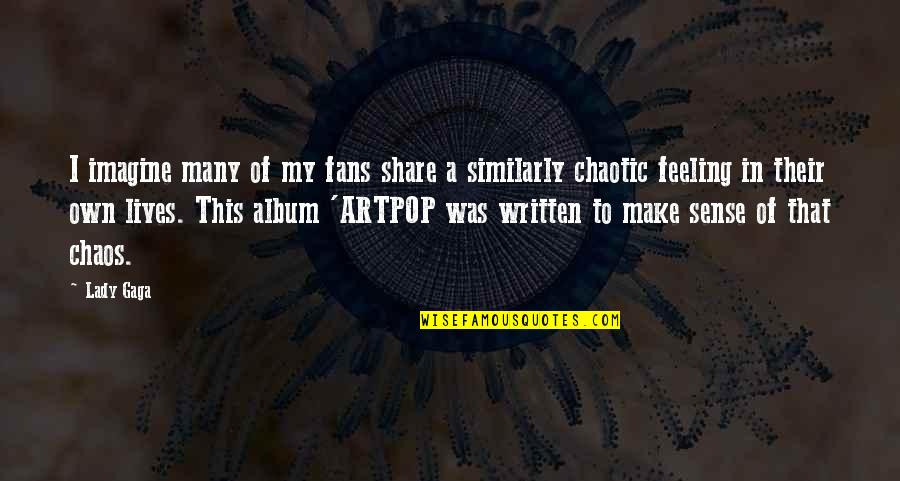 Caring Loving Quotes By Lady Gaga: I imagine many of my fans share a Caring Loving Quotes By Lady Gaga: I imagine many of my fans share a