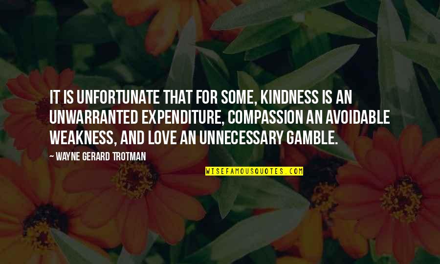 Caring Loving Quotes By Wayne Gerard Trotman: It is unfortunate that for some, kindness is Caring Loving Quotes By Wayne Gerard Trotman: It is unfortunate that for some, kindness is