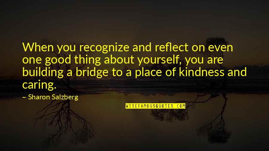 Caring Only About Yourself Quotes By Sharon Salzberg: When you recognize and reflect on even one Caring Only About Yourself Quotes By Sharon Salzberg: When you recognize and reflect on even one