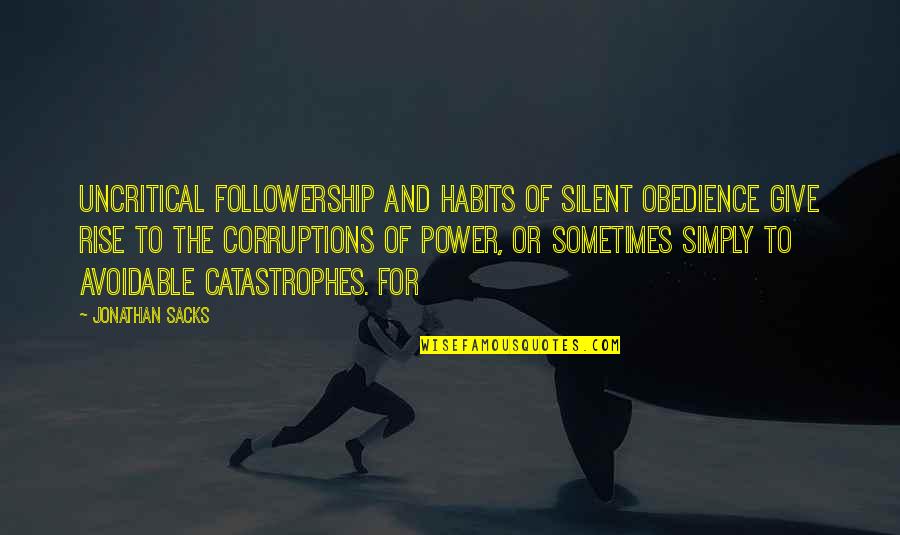 Caring Silently Quotes By Jonathan Sacks: Uncritical followership and habits of silent obedience give Caring Silently Quotes By Jonathan Sacks: Uncritical followership and habits of silent obedience give