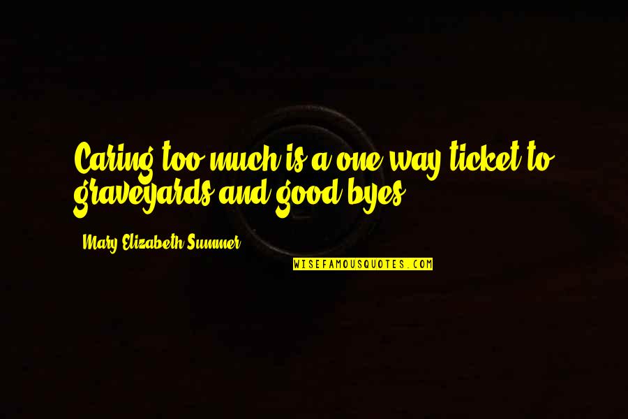 Caring To Much Quotes By Mary Elizabeth Summer: Caring too much is a one-way ticket to