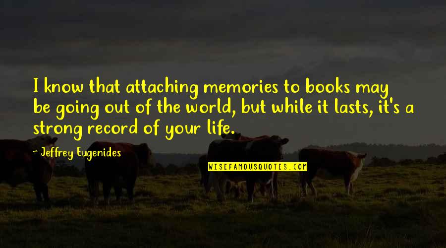 Caring Too Much Tumblr Quotes By Jeffrey Eugenides: I know that attaching memories to books may