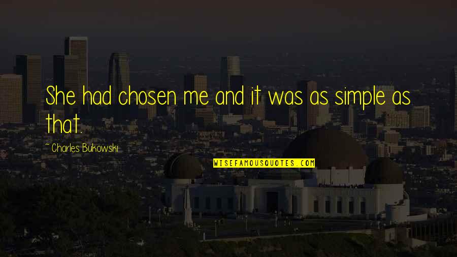 Caringly Synonyms Quotes By Charles Bukowski: She had chosen me and it was as