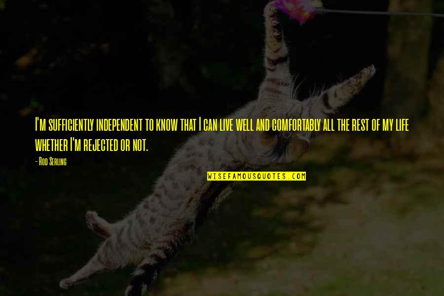 Carinthia Defence Quotes By Rod Serling: I'm sufficiently independent to know that I can Carinthia Defence Quotes By Rod Serling: I'm sufficiently independent to know that I can
