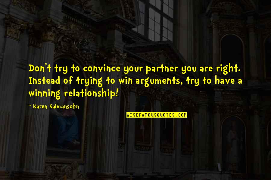Carious Tooth Quotes By Karen Salmansohn: Don't try to convince your partner you are