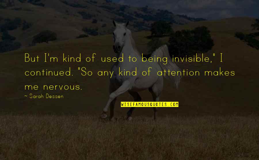 Carious Tooth Quotes By Sarah Dessen: But I'm kind of used to being invisible,"