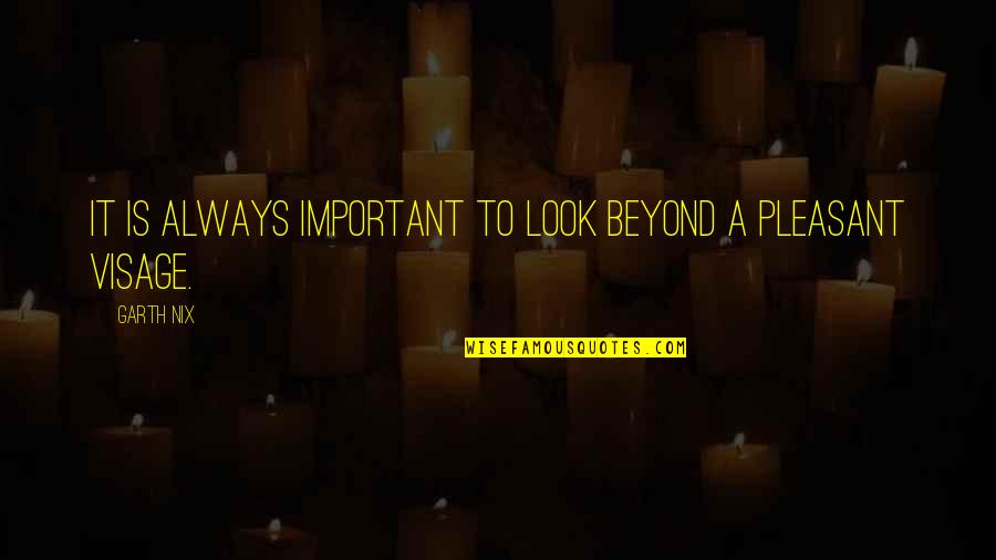 Carismas En Quotes By Garth Nix: It is always important to look beyond a