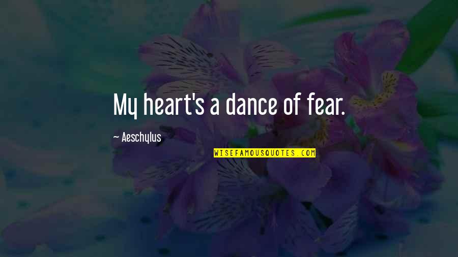 Carisoprodol Brand Quotes By Aeschylus: My heart's a dance of fear.