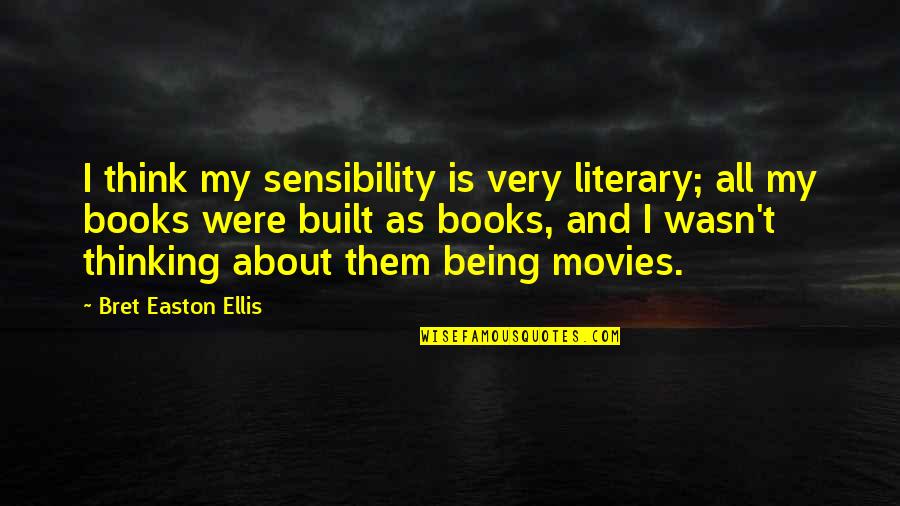 Carisoprodol Brand Quotes By Bret Easton Ellis: I think my sensibility is very literary; all