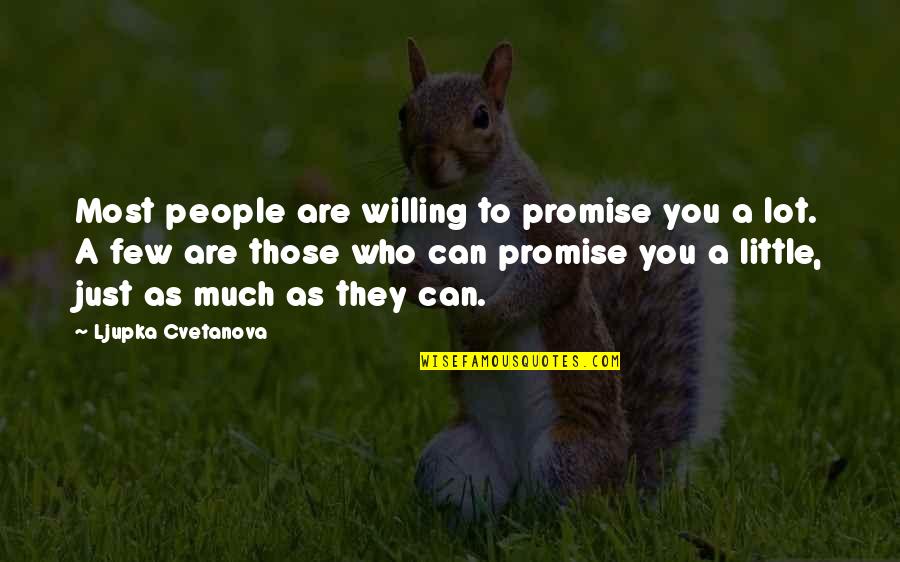 Carissas Wierd Quotes By Ljupka Cvetanova: Most people are willing to promise you a
