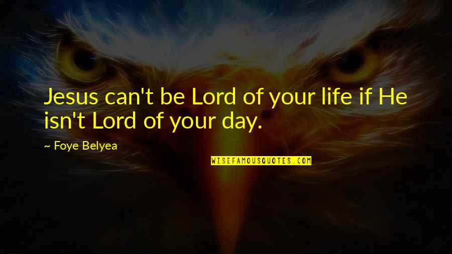 Carissimo Pinocchio Quotes By Foye Belyea: Jesus can't be Lord of your life if
