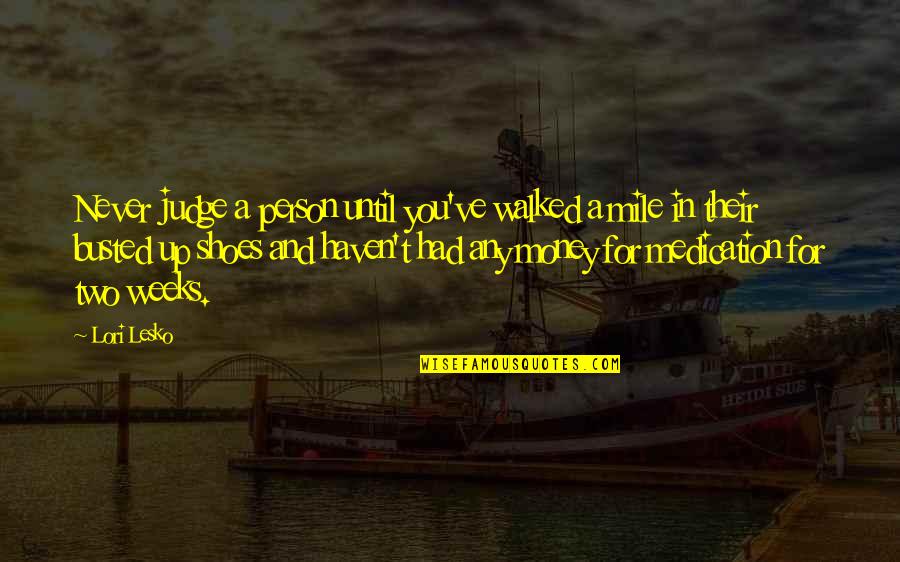 Carissimo Pinocchio Quotes By Lori Lesko: Never judge a person until you've walked a Carissimo Pinocchio Quotes By Lori Lesko: Never judge a person until you've walked a
